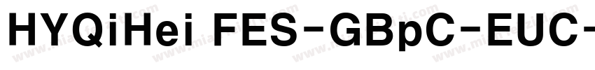 HYQiHei FES-GBpC-EUC-H字体转换
